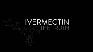 THE TRUTH ABOUT IVERMECTIN.