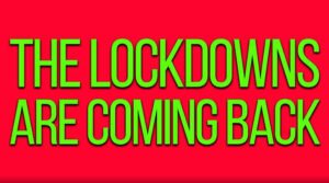The Lockdowns Are Coming Back