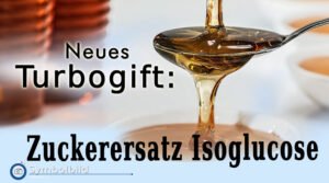Neues Turbogift: Zuckerersatz Isoglucose